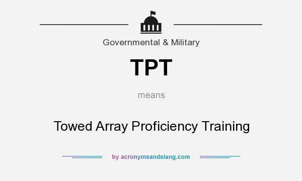What does TPT mean? It stands for Towed Array Proficiency Training