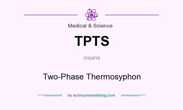 What does TPTS mean? It stands for Two-Phase Thermosyphon