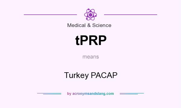 What does tPRP mean? It stands for Turkey PACAP