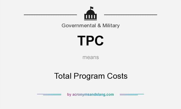 What does TPC mean? It stands for Total Program Costs