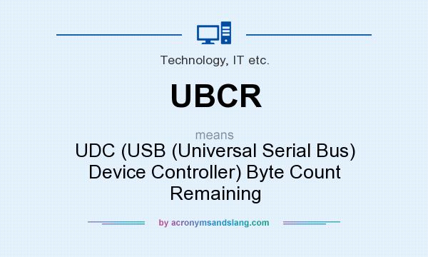 What does UBCR mean? It stands for UDC (USB (Universal Serial Bus) Device Controller) Byte Count Remaining