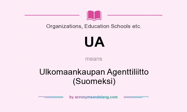 What does UA mean? It stands for Ulkomaankaupan Agenttiliitto (Suomeksi)