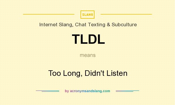 What does TLDL mean? It stands for Too Long, Didn`t Listen