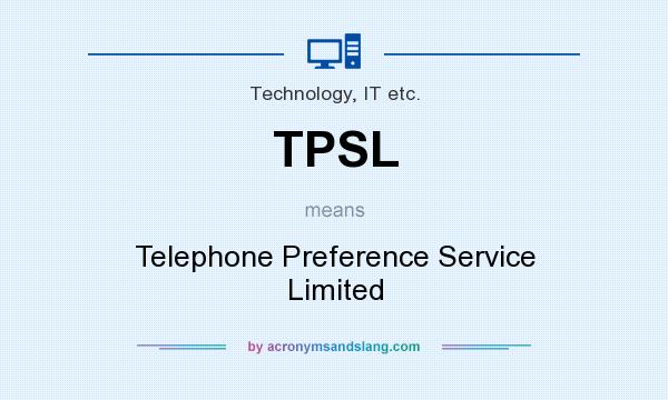 What does TPSL mean? It stands for Telephone Preference Service Limited