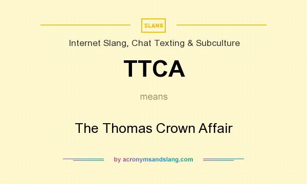 What does TTCA mean? It stands for The Thomas Crown Affair