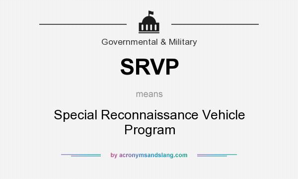What does SRVP mean? It stands for Special Reconnaissance Vehicle Program