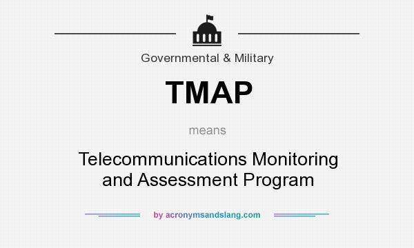 What does TMAP mean? It stands for Telecommunications Monitoring and Assessment Program