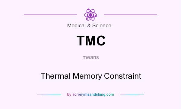 What does TMC mean? It stands for Thermal Memory Constraint