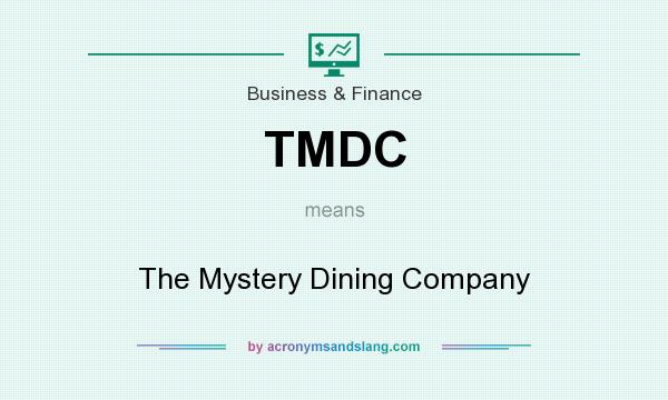 What does TMDC mean? It stands for The Mystery Dining Company