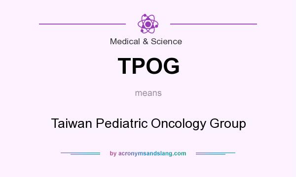 What does TPOG mean? It stands for Taiwan Pediatric Oncology Group