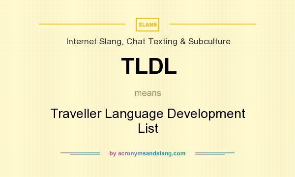 What does TLDL mean? It stands for Traveller Language Development List