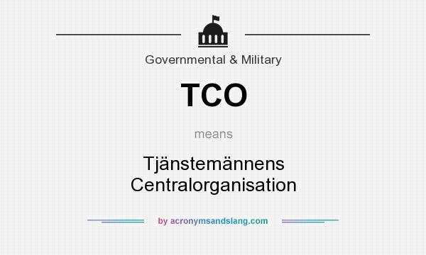 What does TCO mean? It stands for Tjänstemännens Centralorganisation