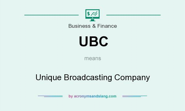 What does UBC mean? It stands for Unique Broadcasting Company