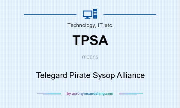 What does TPSA mean? It stands for Telegard Pirate Sysop Alliance