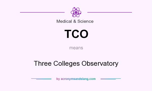 What does TCO mean? It stands for Three Colleges Observatory