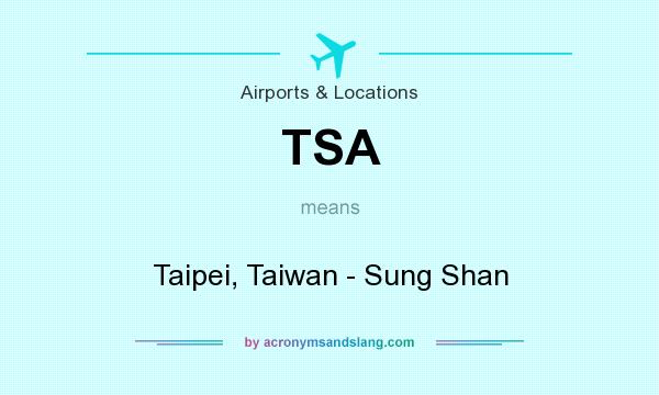 What does TSA mean? It stands for Taipei, Taiwan - Sung Shan