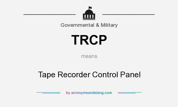What does TRCP mean? It stands for Tape Recorder Control Panel
