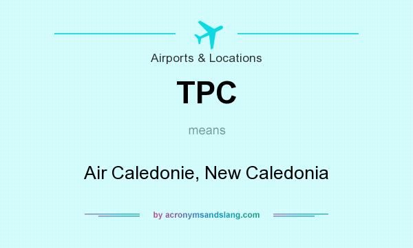 What does TPC mean? It stands for Air Caledonie, New Caledonia