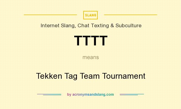 What does TTTT mean? It stands for Tekken Tag Team Tournament