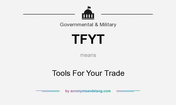 What does TFYT mean? It stands for Tools For Your Trade