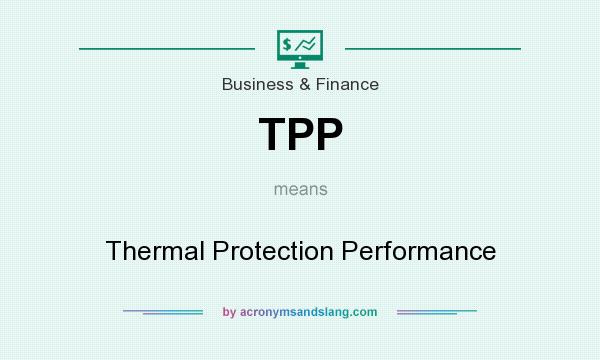 What does TPP mean? It stands for Thermal Protection Performance