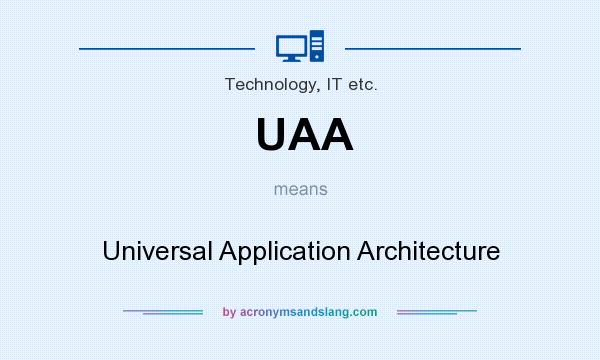 What does UAA mean? It stands for Universal Application Architecture