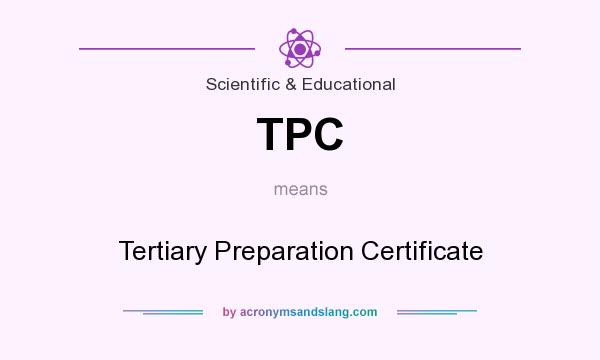 What does TPC mean? It stands for Tertiary Preparation Certificate