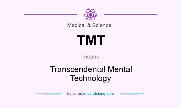 What does TMT mean? It stands for Transcendental Mental Technology