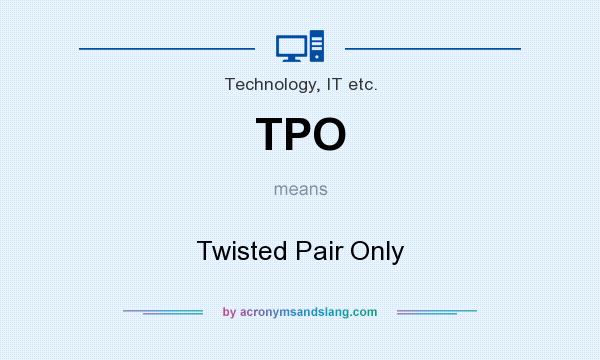 What does TPO mean? It stands for Twisted Pair Only