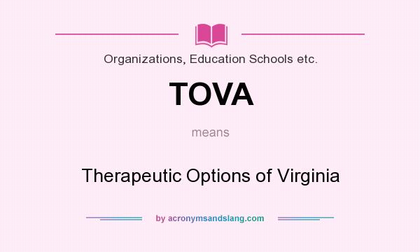 What does TOVA mean? It stands for Therapeutic Options of Virginia