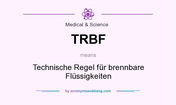 What does TRBF mean? It stands for Technische Regel für brennbare Flüssigkeiten