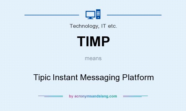 What does TIMP mean? It stands for Tipic Instant Messaging Platform