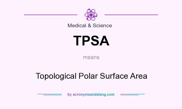 What does TPSA mean? It stands for Topological Polar Surface Area