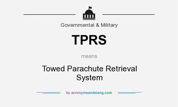 What does TPRS mean? It stands for Towed Parachute Retrieval System