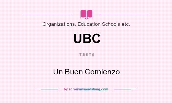 What does UBC mean? It stands for Un Buen Comienzo