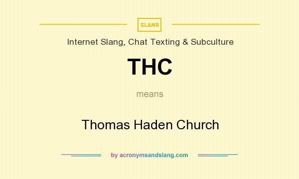 What does THC mean? It stands for Thomas Haden Church