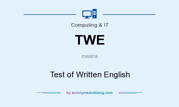 What does TWE mean? It stands for Test of Written English