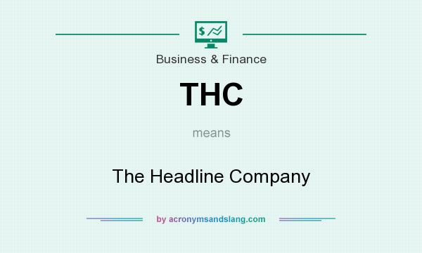 What does THC mean? It stands for The Headline Company