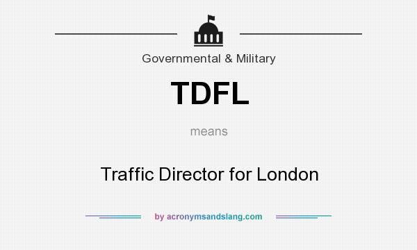 What does TDFL mean? It stands for Traffic Director for London
