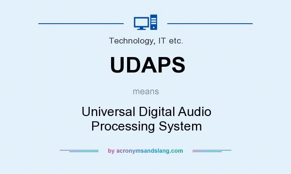 What does UDAPS mean? It stands for Universal Digital Audio Processing System