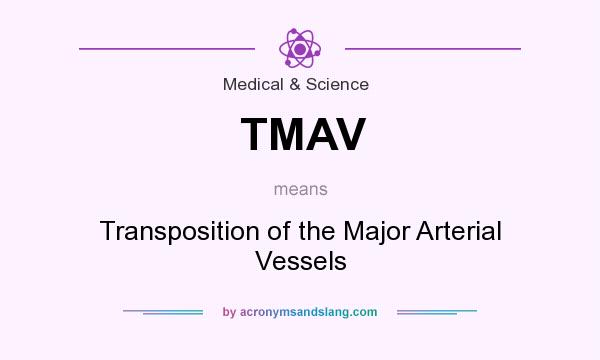 What does TMAV mean? It stands for Transposition of the Major Arterial Vessels