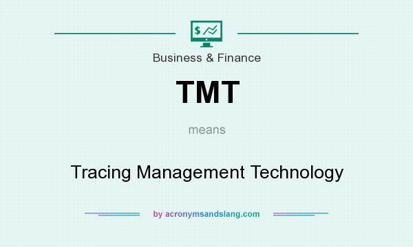 What does TMT mean? It stands for Tracing Management Technology