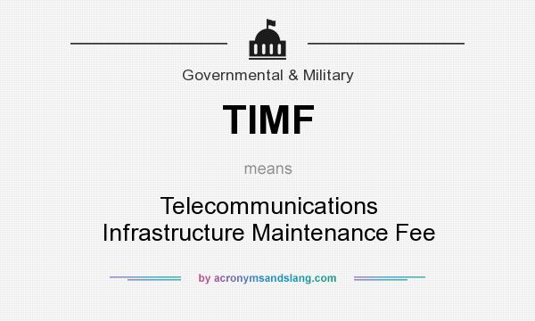 What does TIMF mean? It stands for Telecommunications Infrastructure Maintenance Fee