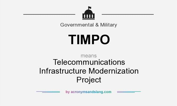 What does TIMPO mean? It stands for Telecommunications Infrastructure Modernization Project