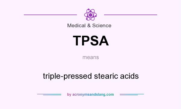 What does TPSA mean? It stands for triple-pressed stearic acids