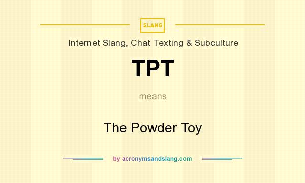 What does TPT mean? It stands for The Powder Toy