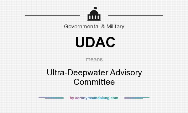 What does UDAC mean? It stands for Ultra-Deepwater Advisory Committee