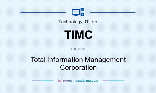 What does TIMC mean? It stands for Total Information Management Corporation