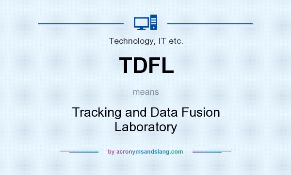 What does TDFL mean? It stands for Tracking and Data Fusion Laboratory