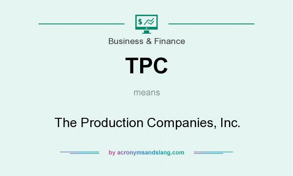 What does TPC mean? It stands for The Production Companies, Inc.
